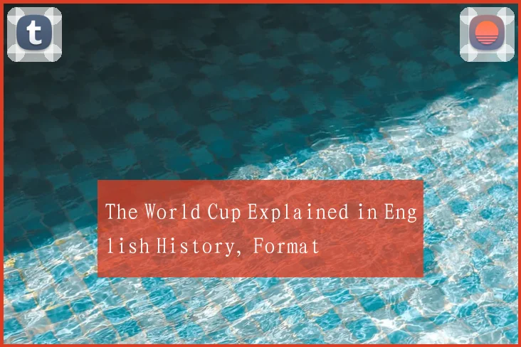 The World Cup Explained in English History, Format